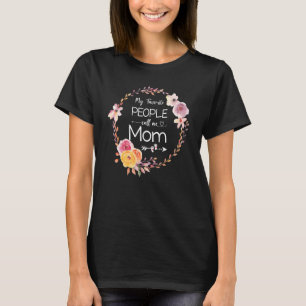 My Favorite People Call Me Mom Women Flower Mommy T-Shirt