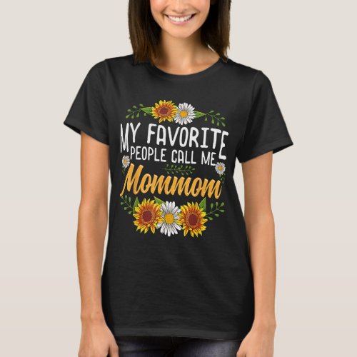 My Favorite People Call Me Mommom Mothers Day Gift T_Shirt