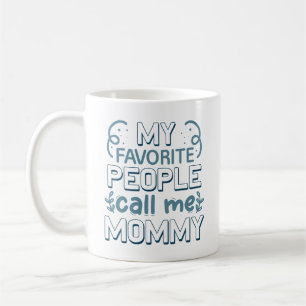 My Favorite People Call Me Mommy Coffee Mug