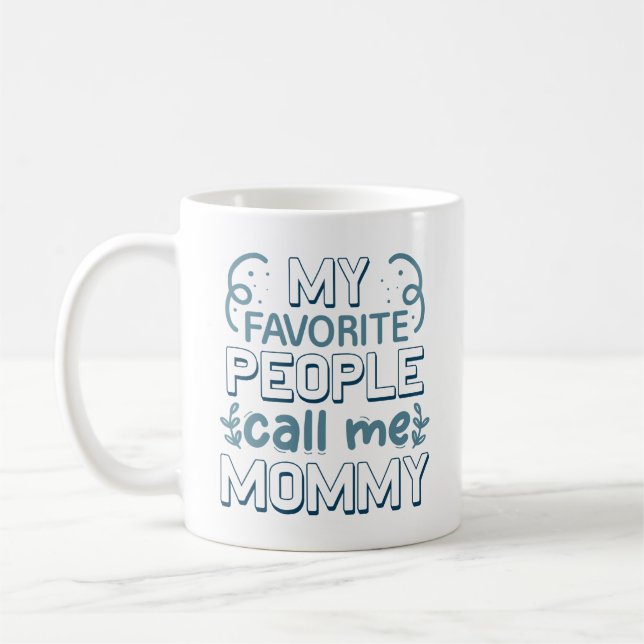 My Favorite People Call Me Mommy Coffee Mug (Left)