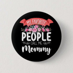 My Favorite People Call Me Mommy Mother's Day Button