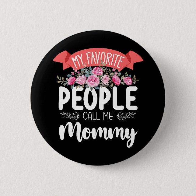 My Favorite People Call Me Mommy Mother's Day Button (Front)