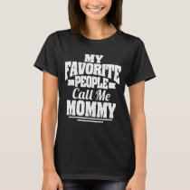 My Favorite People Call Me Mommy Mother's Day Gift T-Shirt