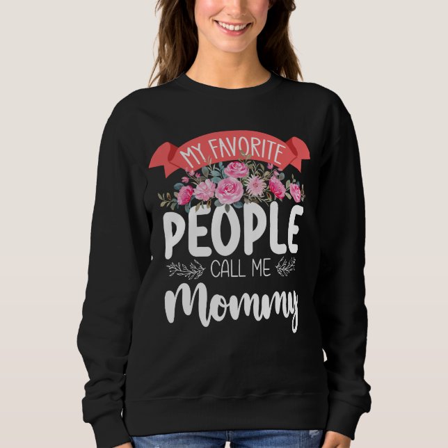 My Favorite People Call Me Mommy Mother's Day Sweatshirt (Front)