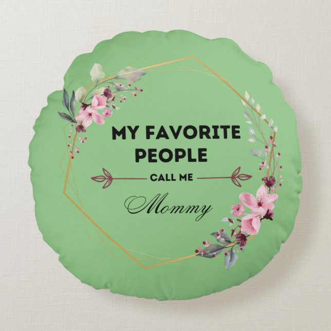 my favorite people call me mommy pillow (Front)