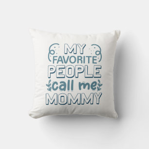 My Favorite People Call Me Mommy Throw Pillow