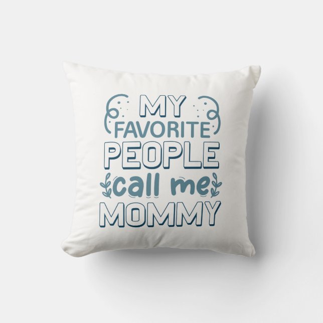 My Favorite People Call Me Mommy Throw Pillow (Front)