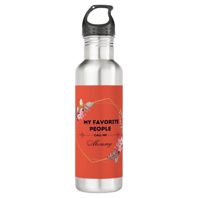 my favorite people call me mommy water bottles (Front)