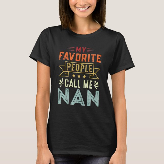 My Favorite People Call Me Nan Retro  Mother's Day T-Shirt (Front)