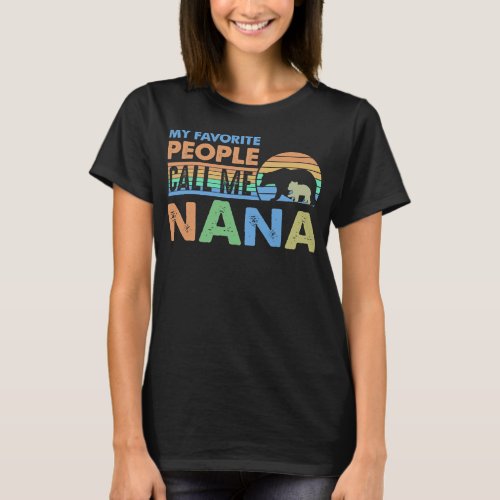 My Favorite People Call me Nana Bear Grandma Bear T_Shirt