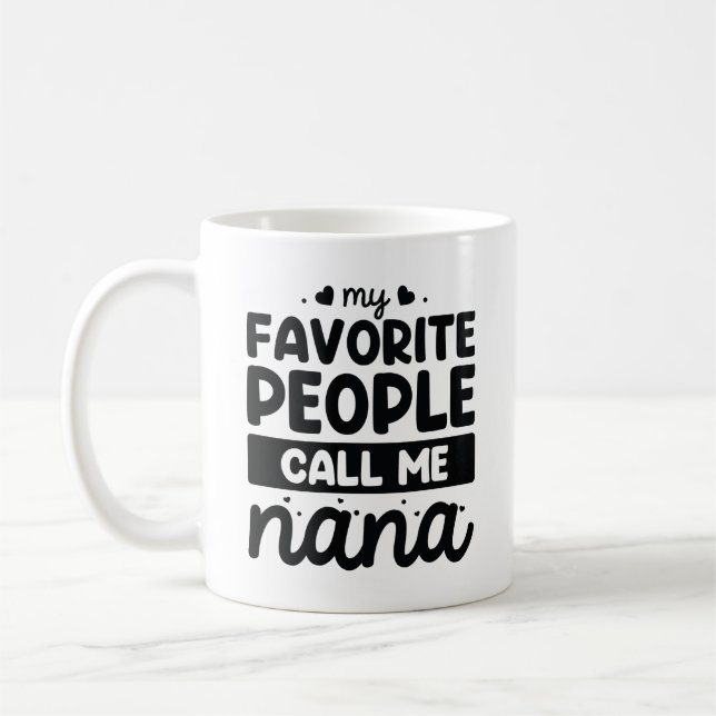 My Favorite People Call Me Nana Coffee Mug (Left)