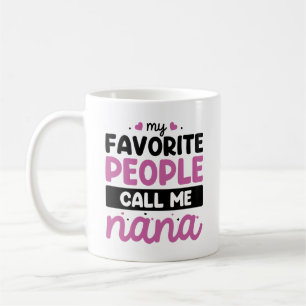My Favorite People Call Me Nana Coffee Mug