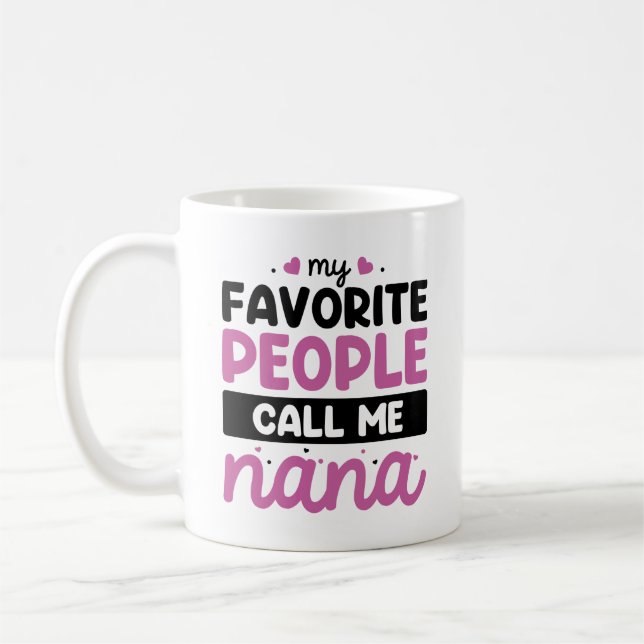 My Favorite People Call Me Nana Coffee Mug (Left)