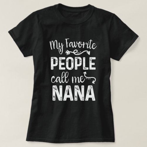 My Favorite People Call Me Nana Gift T_Shirt