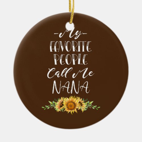 My Favorite People Call Me Nana Grandma  Ceramic Ornament