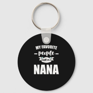 My Favorite People Call Me Nana Grandma Nana Keychain