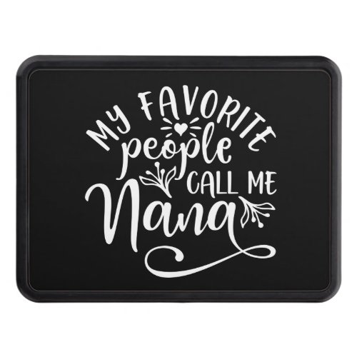 My Favorite People Call Me Nana Hitch Cover