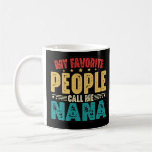 My Favorite People Call Me Nana Mother's Day Coffee Mug
