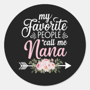 My Favorite People Call Me Nana Mothers Day Floral Classic Round Sticker