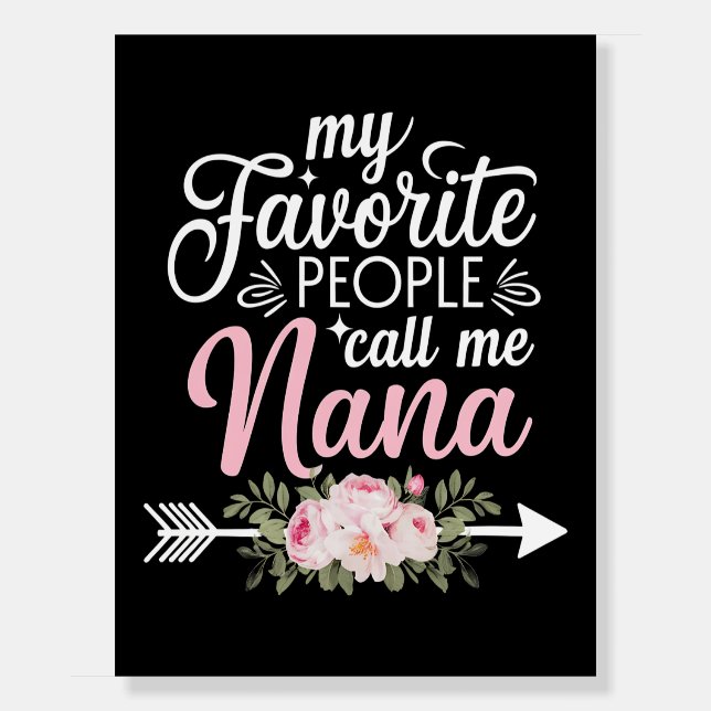 My Favorite People Call Me Nana Mothers Day Floral Foam Board (Front)