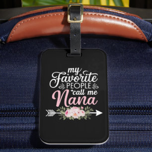 My Favorite People Call Me Nana Mothers Day Floral Luggage Tag