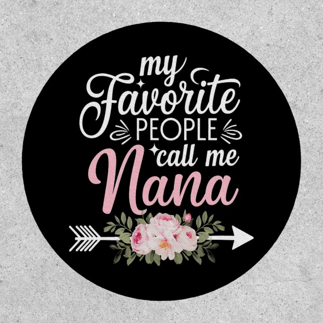 My Favorite People Call Me Nana Mothers Day Floral Patch (Front)