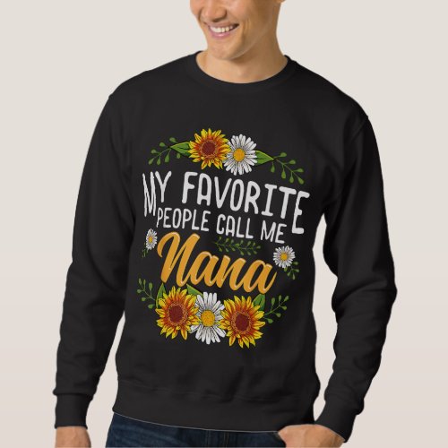 My Favorite People Call Me Nana Mothers Day Gifts Sweatshirt