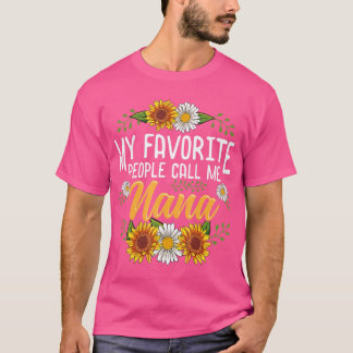 My Favorite People Call Me Nana  Mothers Day Gifts T-Shirt