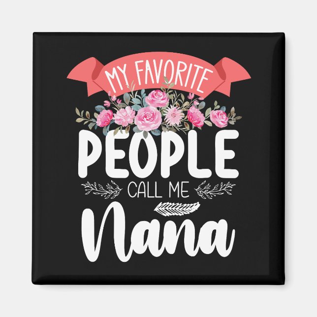 My Favorite People Call Me Nana Mother's Day Magnet (Front)