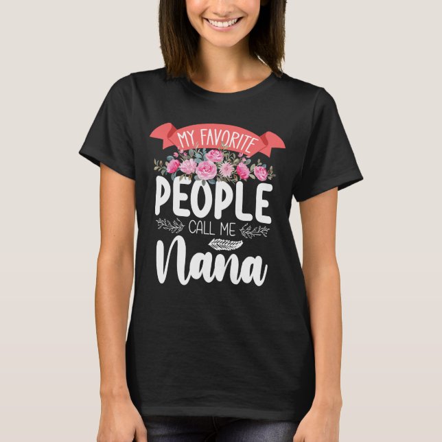 My Favorite People Call Me Nana Mother's Day T-Shirt (Front)