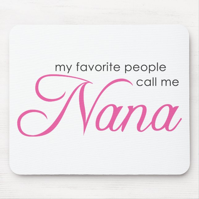 My Favorite People Call Me Nana Mouse Pad (Front)