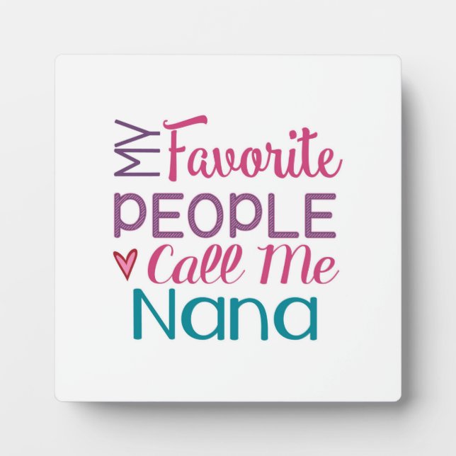 My Favorite People Call Me Nana Plaque with Easel (Front)