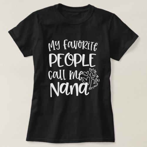 My favorite people call me Nana Quote Gift T_Shirt