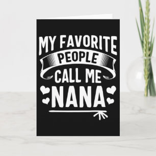 My Favorite People Call Me Nana Shirt Cute Mothers Card