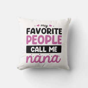 My Favorite People Call Me Nana Throw Pillow