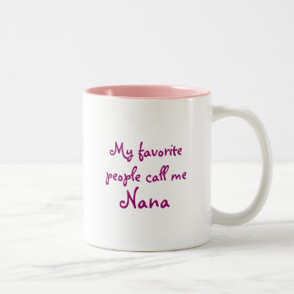 My favorite people call me Nana Two-Tone Coffee Mug