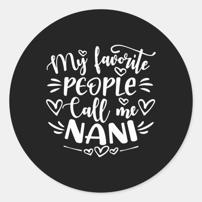 My Favorite People Call Me Nani Mother'S Day Classic Round Sticker (Front)