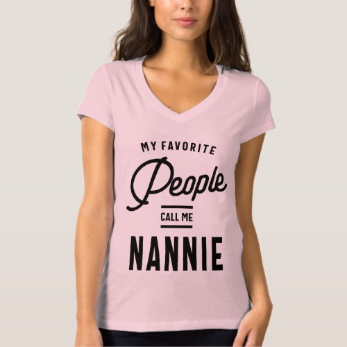 My Favorite People Call Me Nannie Grandma Gift T_Shirt