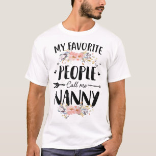 My Favorite People Call Me Nanny Flower Mother's D T-Shirt