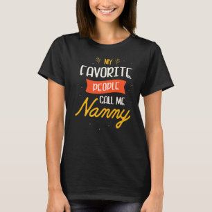 My Favorite People Call Me Nanny For A Teacher Nan T-Shirt