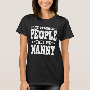 My Favorite People Call Me Nanny Funny Grandma T-Shirt