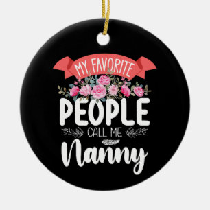 My Favorite People Call Me Nanny Mother's Day Ceramic Ornament