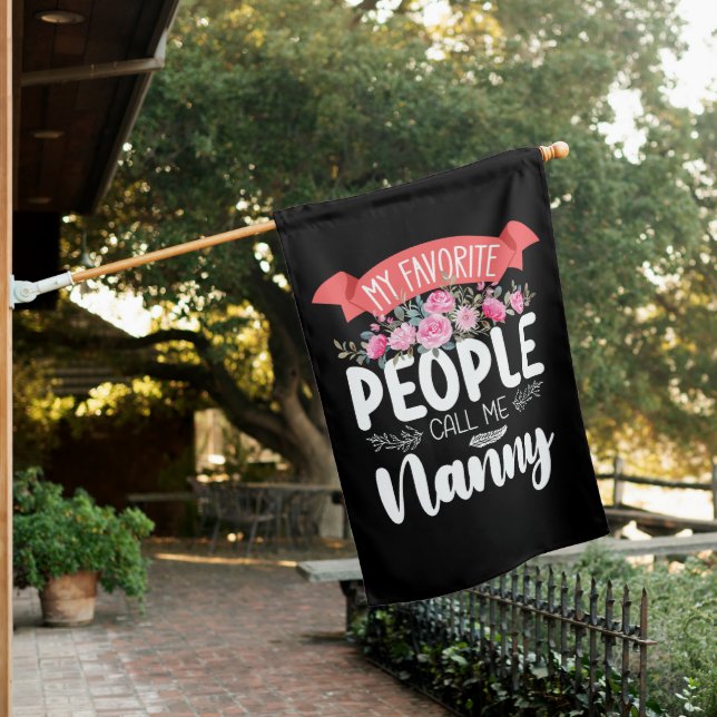 My Favorite People Call Me Nanny Mother's Day House Flag (In SItu)