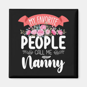 My Favorite People Call Me Nanny Mother's Day Magnet