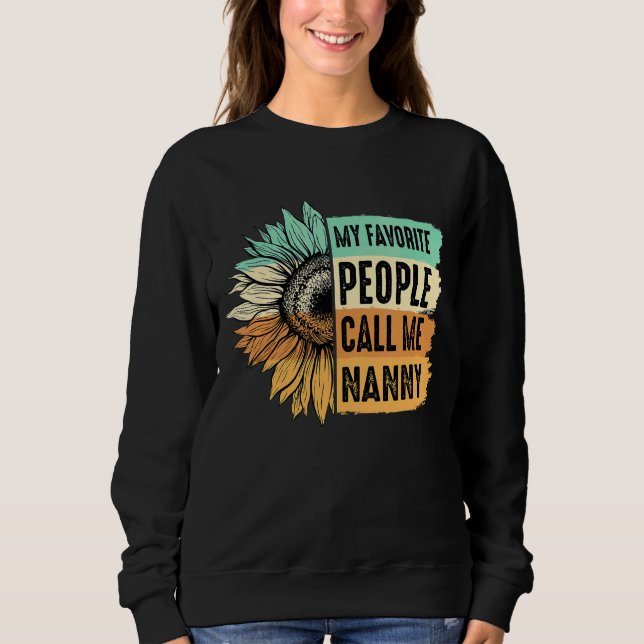 My Favorite People Call Me Nanny Sunflower Mother' Sweatshirt (Front)