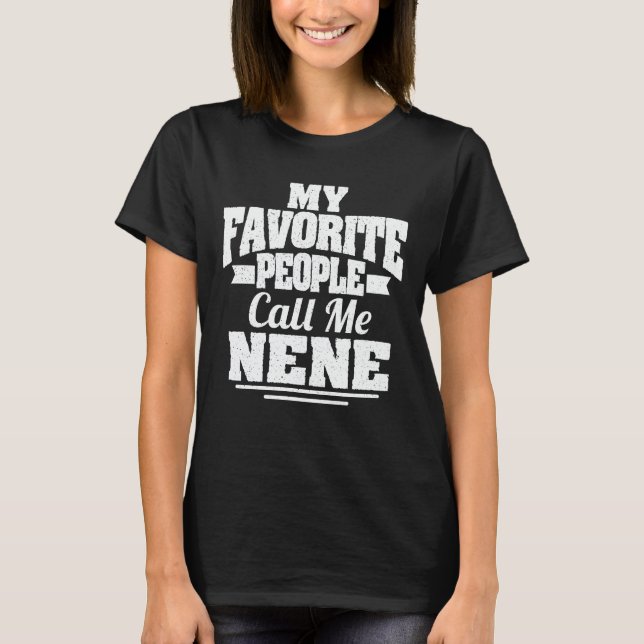 My Favorite People Call Me Nene Funny Grandma Gift T-Shirt (Front)