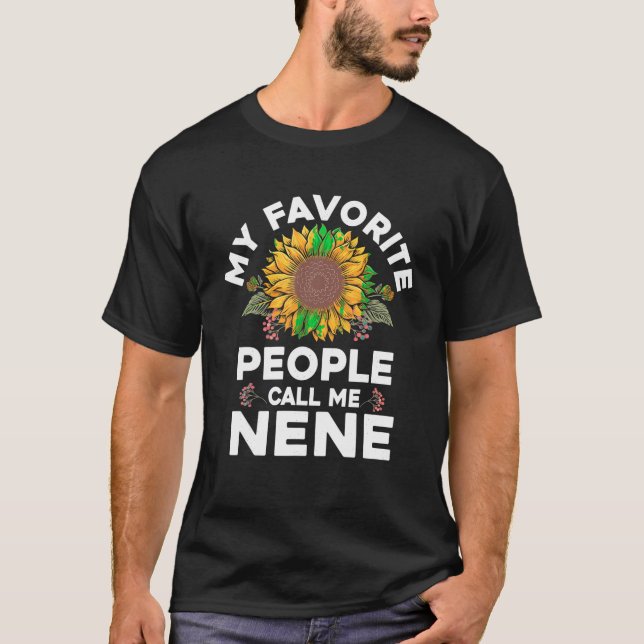 My Favorite People Call Me Nene Mothers Day Funny  T-Shirt (Front)