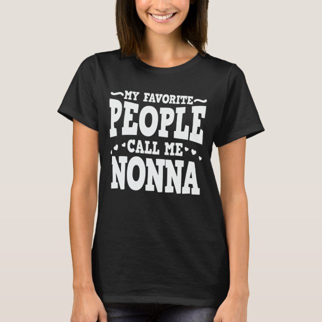 My Favorite People Call Me Nonna Funny Grandma T-Shirt (Front)