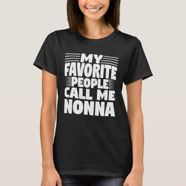 My Favorite People Call Me Nonna Funny Grandma T-Shirt (Front)
