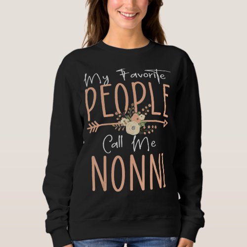 My Favorite People Call Me Nonni Mothers Day Flora Sweatshirt